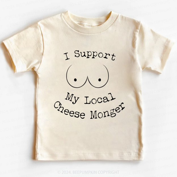 I Support My Local Cheese Monger Toddler&Kids Tees 7