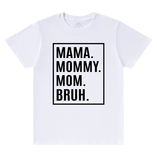 Mama Mommy Mom Bruh-Gift Shirt For Best Mom 