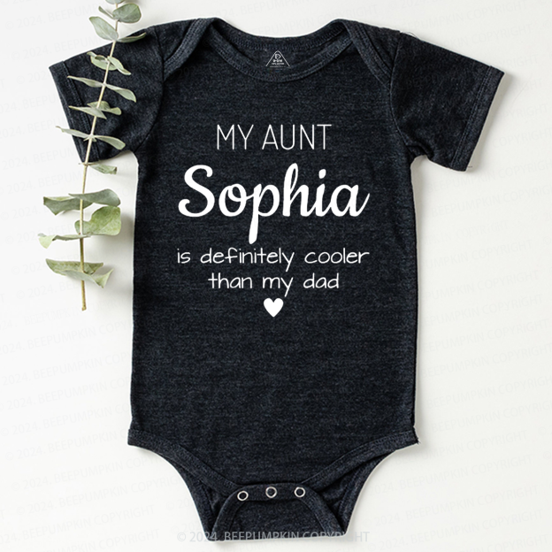 Personalized My Aunt Is Definitely Cooler Than My Dad Baby Bodysuit