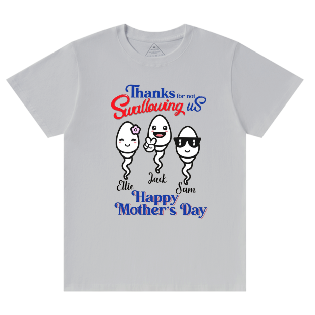 Personalized Thanks For Not Swallowing Us Mama T-Shirts