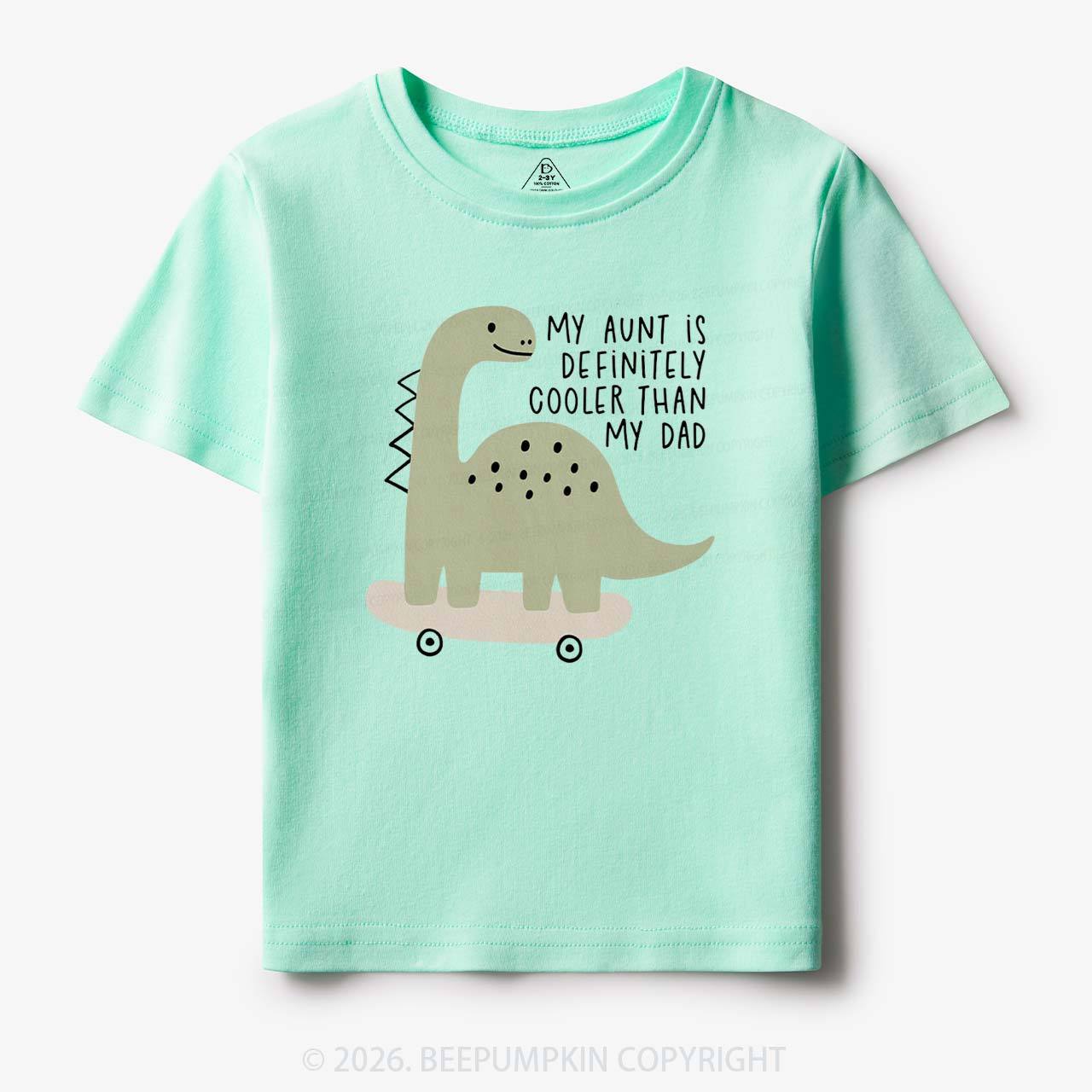 Dino My Aunt Is Cooler Than My Dad Toddler&Kid's Tees