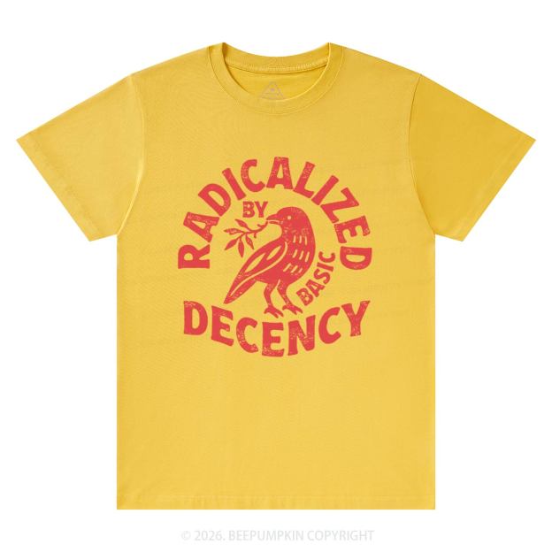 Radicalized By Basic Decency T-Shirts Beepumpkin