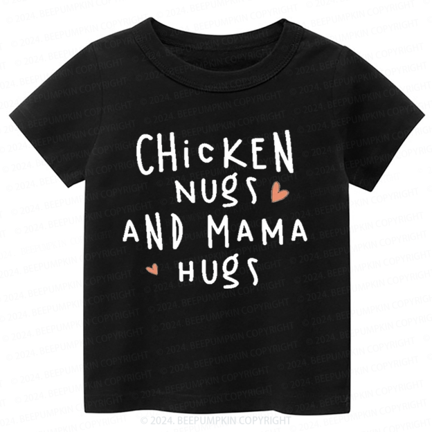 Chicken Nugs And Mama Hugs Toddler&Kids Tees