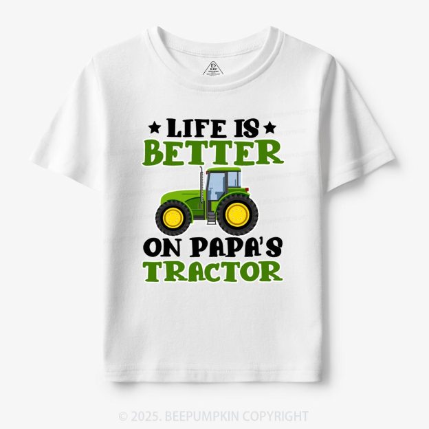 Life Is Better On Papa's Tractor Toddler&Kid's Tees Beepumpkin