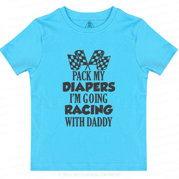Personalized Pack My Diapers I'm Going Racing With XXX Toddler&Kids Tees 7