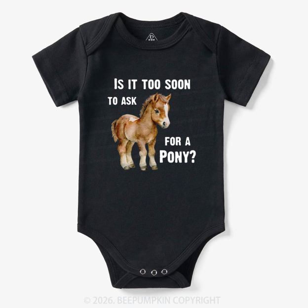 Is It Too Soon to Ask for a Pony Bodysuit