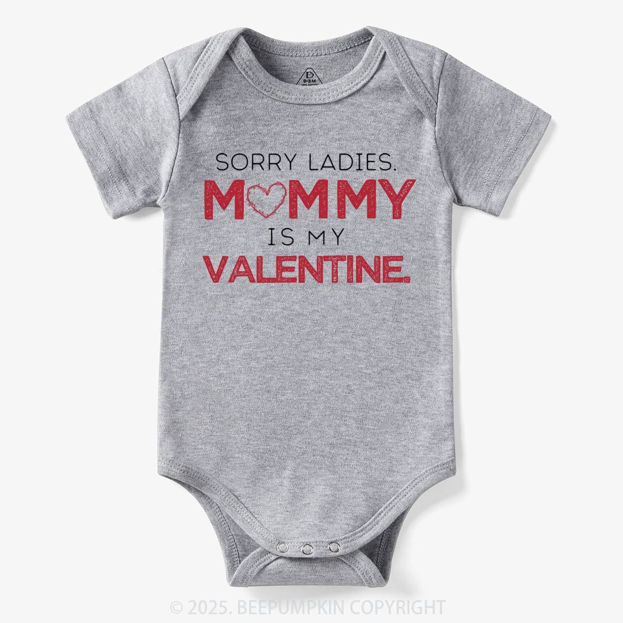Sorry Ladies Mommy Is My Valentine Bodysuit Beepumpkin