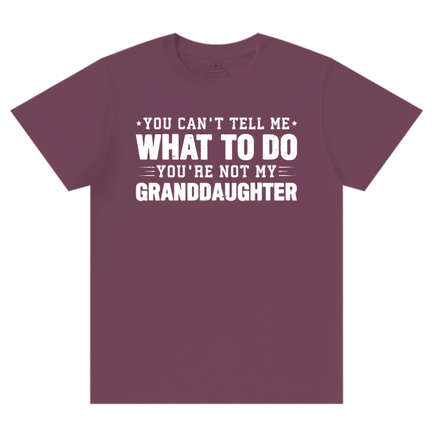 You're Not My Granddaughter Grandpa T-shirt