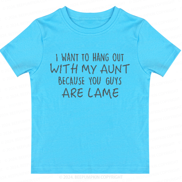 I Want Hang Out with My Aunt Toddler&Kids Tees 7