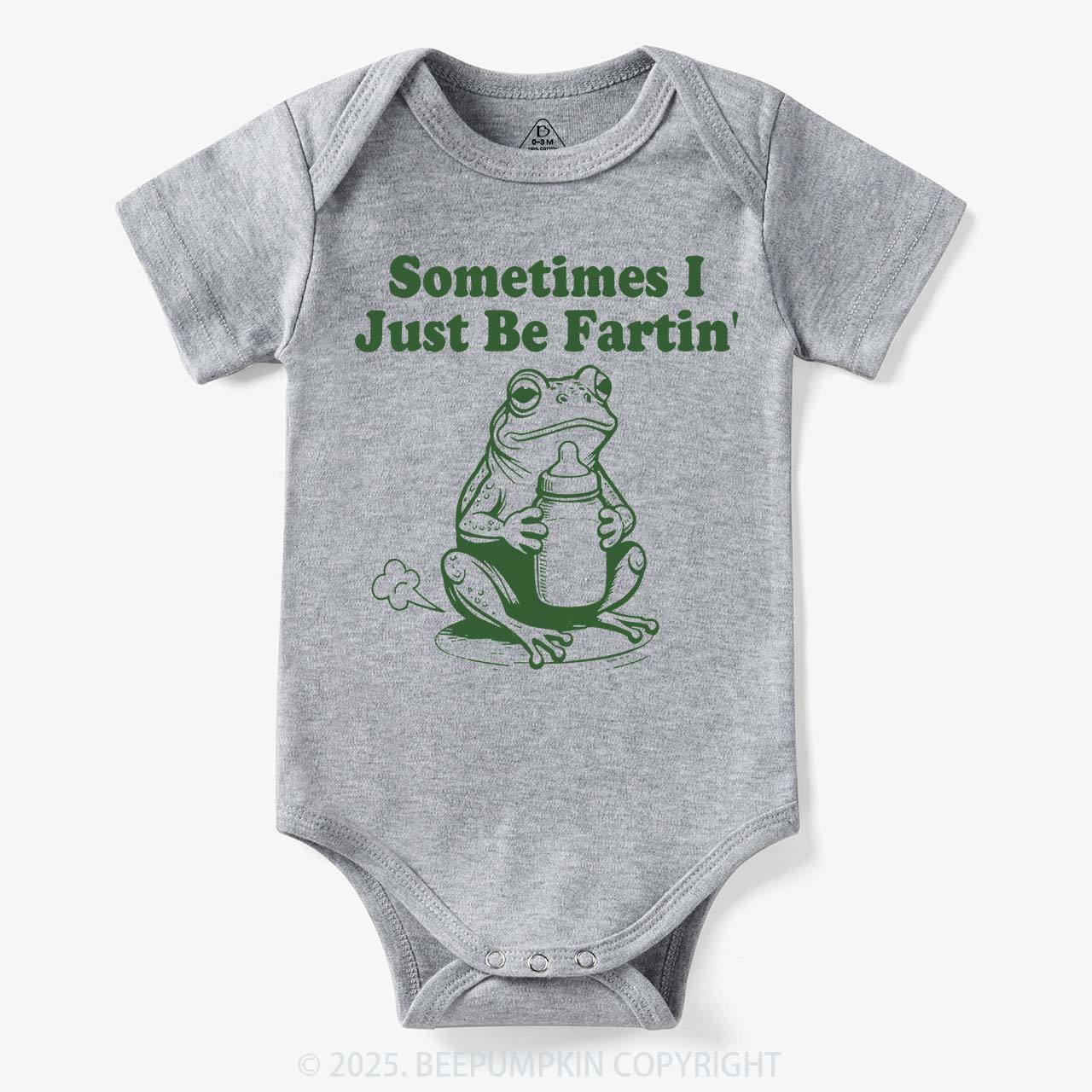 Fart Joke Sometimes I Just Be Fartin Bodysuit Beepumpkin 7