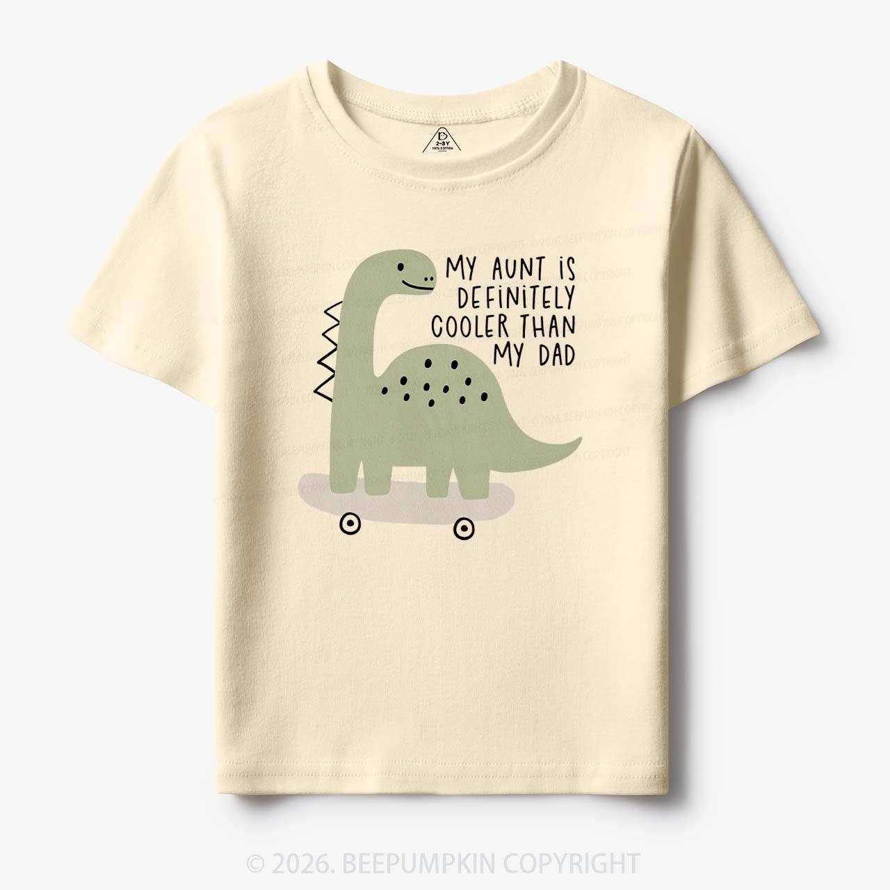 Dino My Aunt Is Cooler Than My Dad Toddler&Kid's Tees