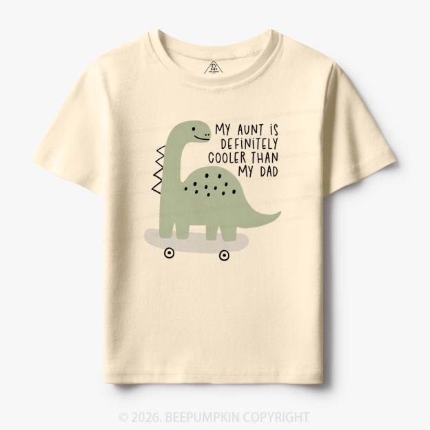 Dino My Aunt Is Cooler Than My Dad Toddler&Kid's Tees