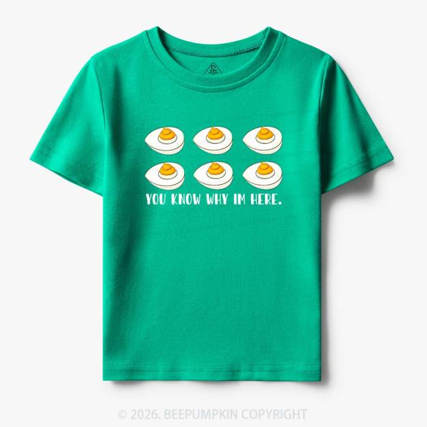 You Know Why I'm Here Funny Toddler&Kids Tees