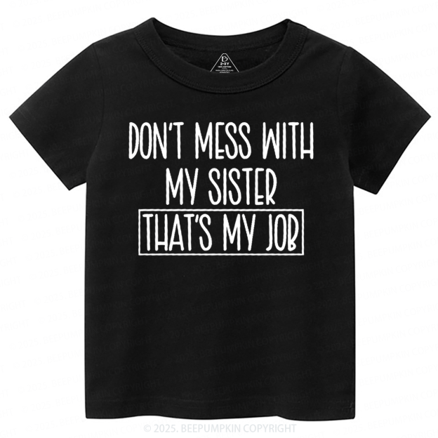 Don't Mess With My Sister Toddler&Kid's Tees Beepumpkin