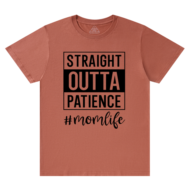 Straight Outta Patience T-Shirt For Mama