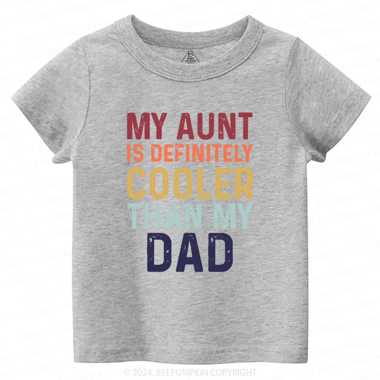 My Aunt Is Definitely Cooler Than My Dad Toddler&Kids Tees 7
