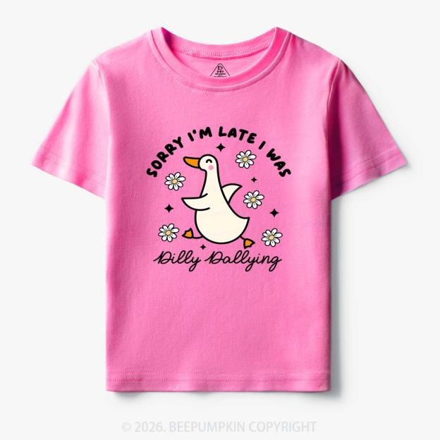 Sorry I'm Late I Was Dilly Dallying Goose Toddler&Kid's Tees