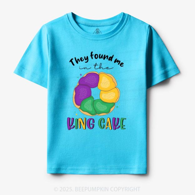 They Found Me In The King Cake Toddler&Kid's Tees Beepumpkin
