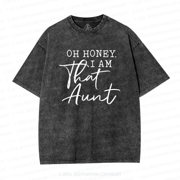 Oh Honey I Am That Aunt Washed T-Shirts 