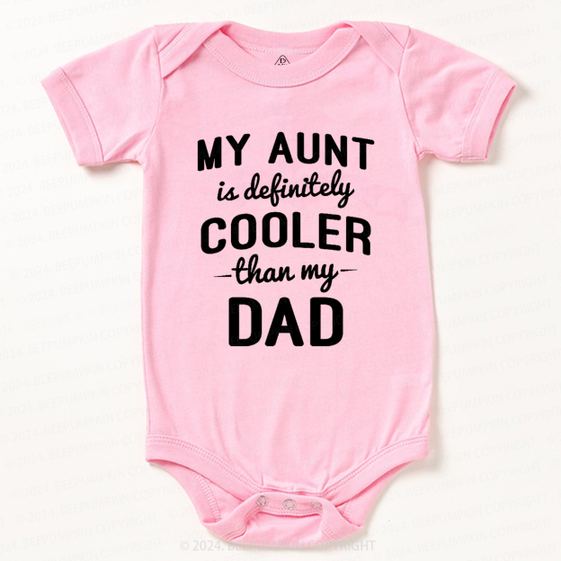 Funny My Aunt Is Definitely Cooler Than My Dad Baby Bodysuit 7