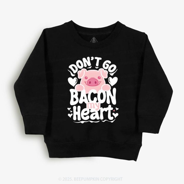 Don't Go Bacon My Heart Kid's Sweatshirt