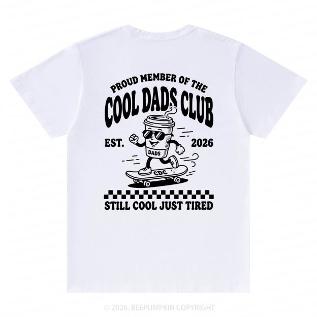 Cool Dads Club Still Cool Just Tired T-Shirts-Back Design