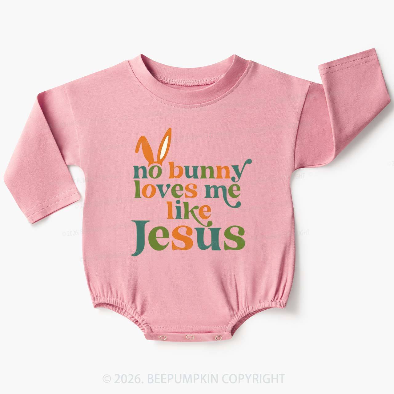 No Bunny Loves Me Like Jesus Easter Baby Bubble Romper