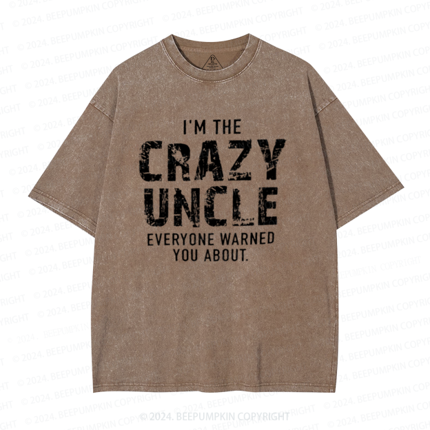 I'm The Crazy Uncle Washed T-Shirts 