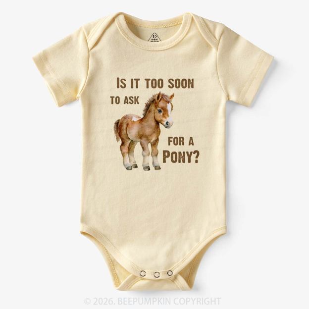 Is It Too Soon to Ask for a Pony Bodysuit