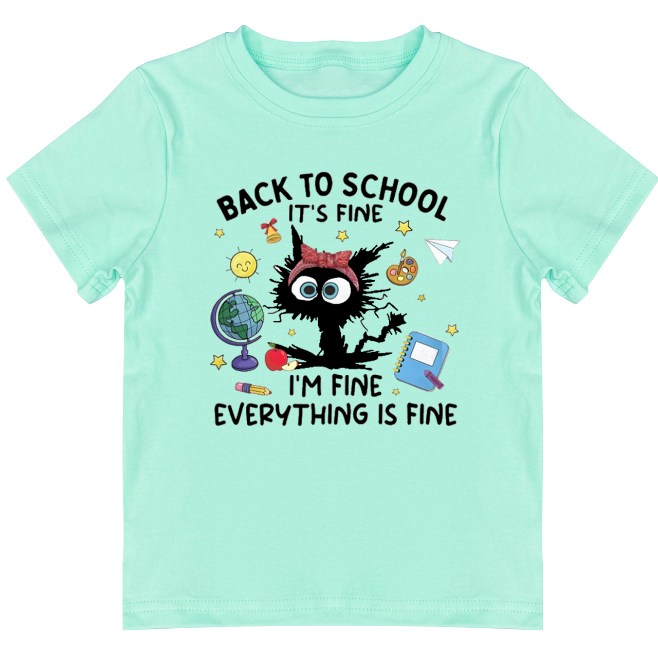It's Fine I'm Fine Everything Is Fine School Tees For Toddler&Kids
