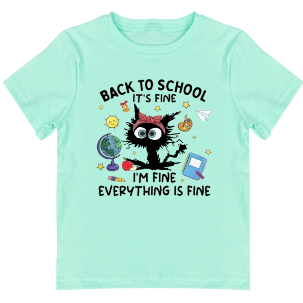 It's Fine I'm Fine Everything Is Fine School Tees For Toddler&Kids