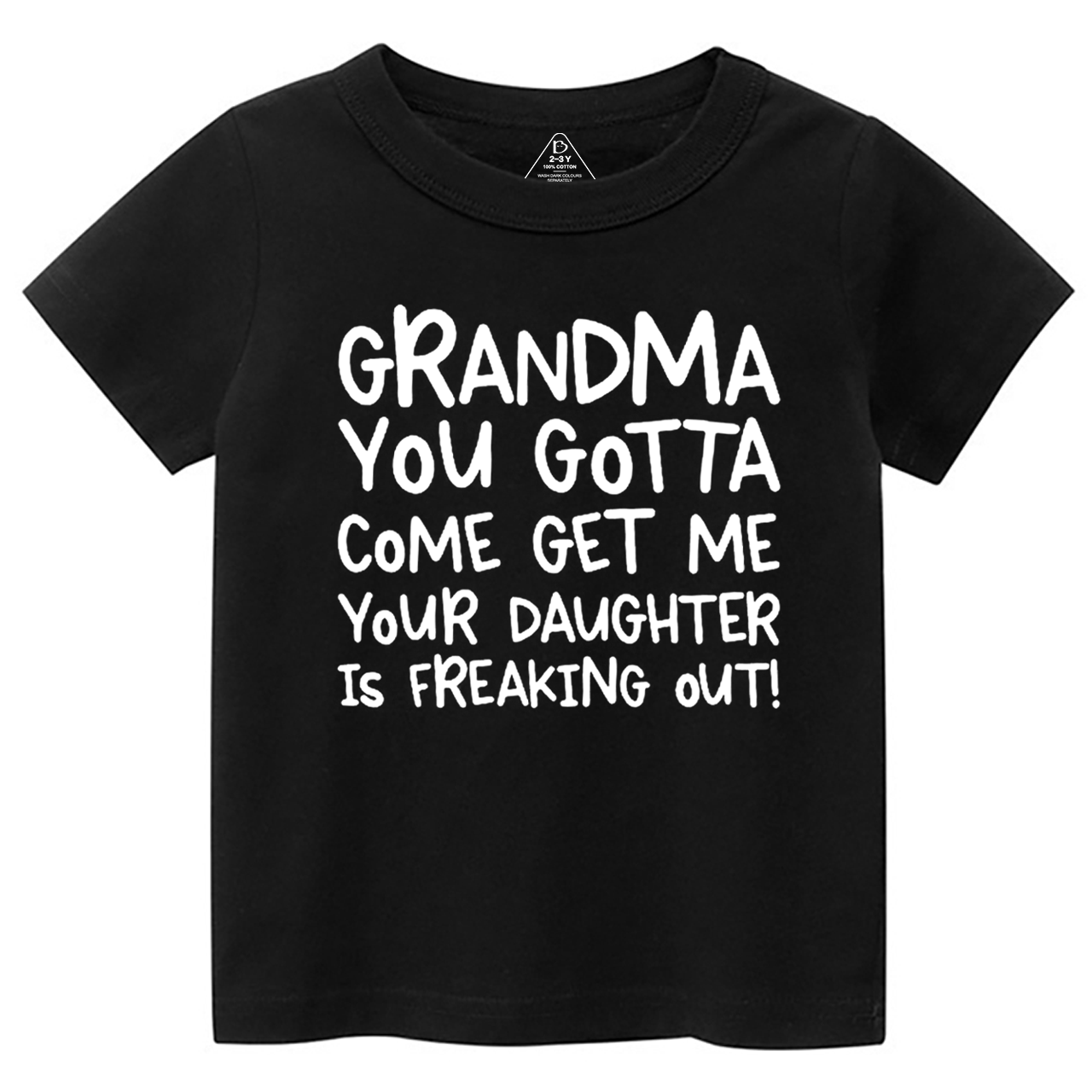 Grandma You Gotta Come Get Me Your Daughter Is Freaking Out Toddler&Kid's Tees Beepumpkin