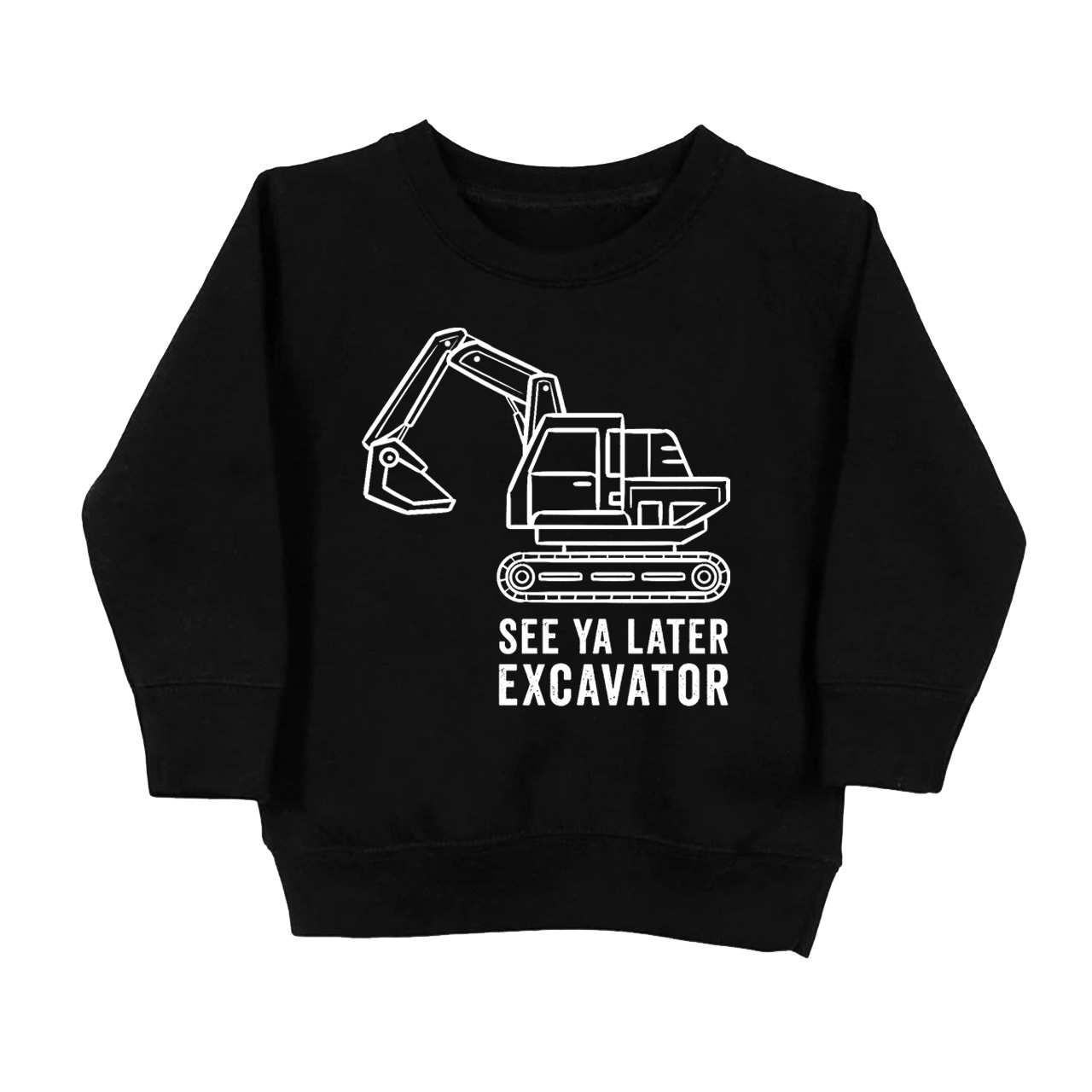 See Ya Later Excavator Kids Sweatshirt