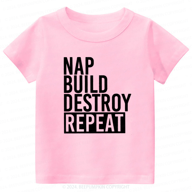 Nap Build Destroy Repeat Toddler&Kids Tees 7