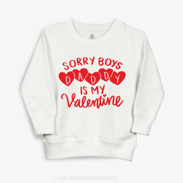 Sorry Boys Daddy Is My Valentine Kid's Sweatshirt
