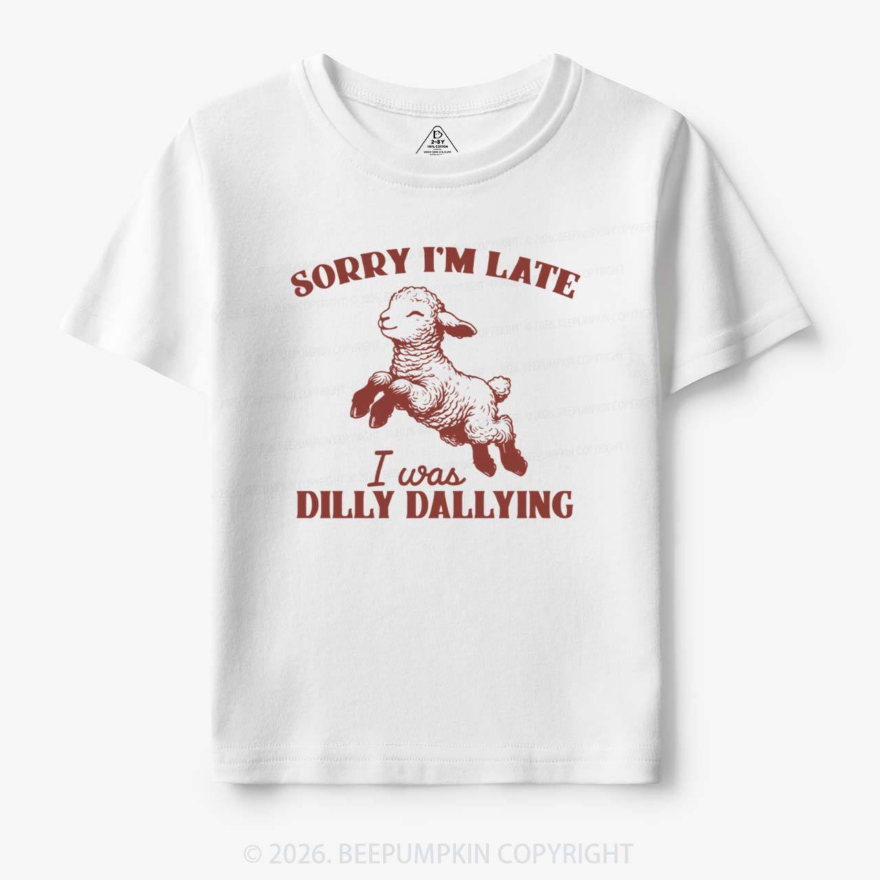 Sorry I'm Late I Was Dilly Dallying Lamb Sheep Toddler&Kid's Tees