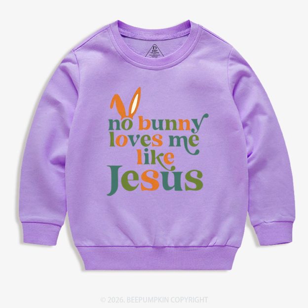 No Bunny Loves Me Like Jesus Easter Kid's Sweatshirt