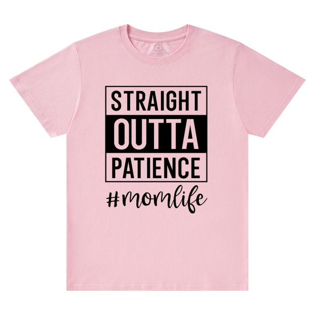 Straight Outta Patience T-Shirt For Mama