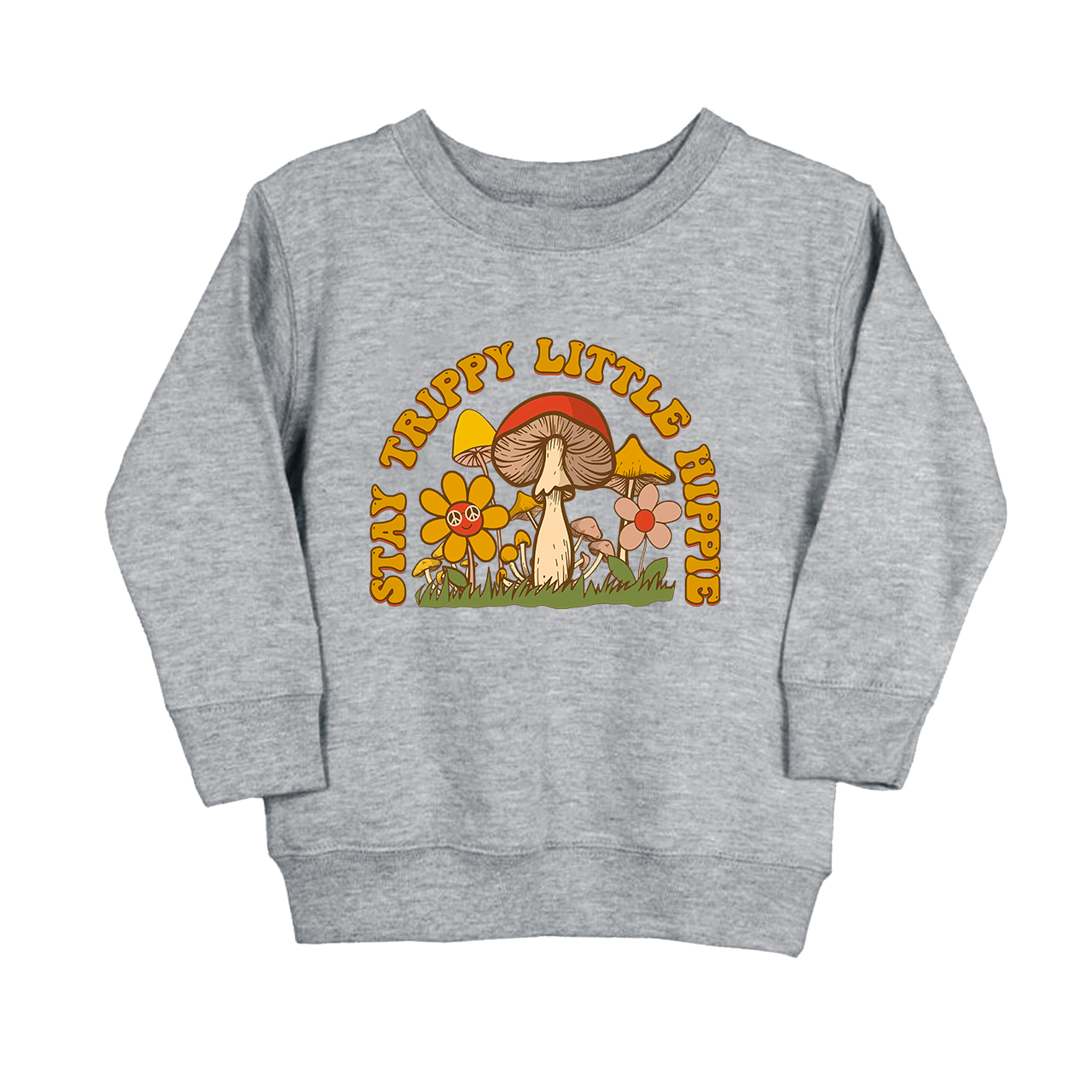Stay Trippy Little Hippie Toddler Sweatshirt