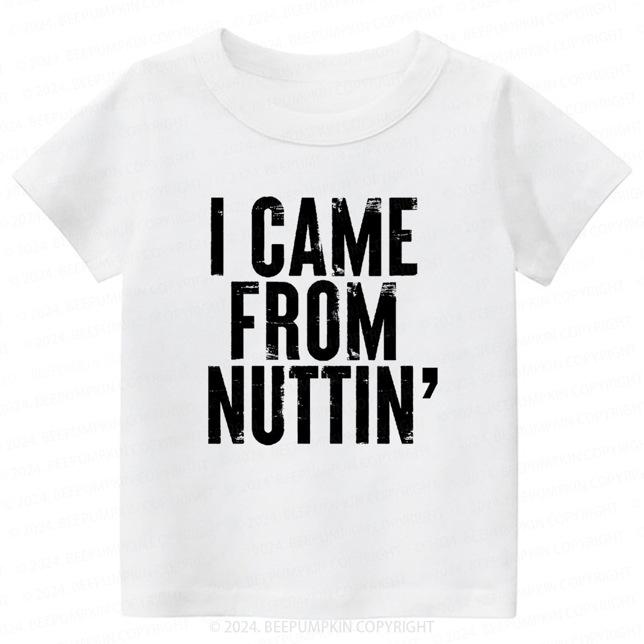 I Came From Nuttin' Toddler&Kids Tees 7