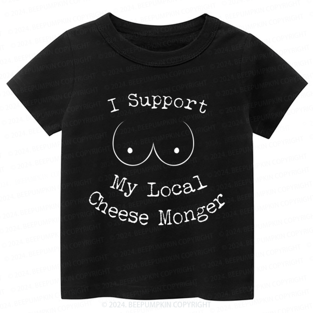 I Support My Local Cheese Monger Toddler&Kids Tees 7