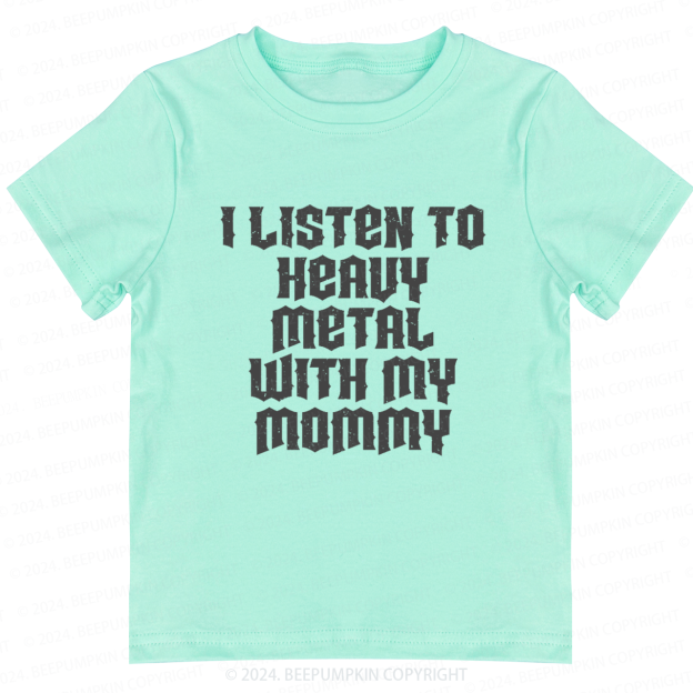I Listen To Heavy Metal With My Mommy Toddler&Kids Tees 8