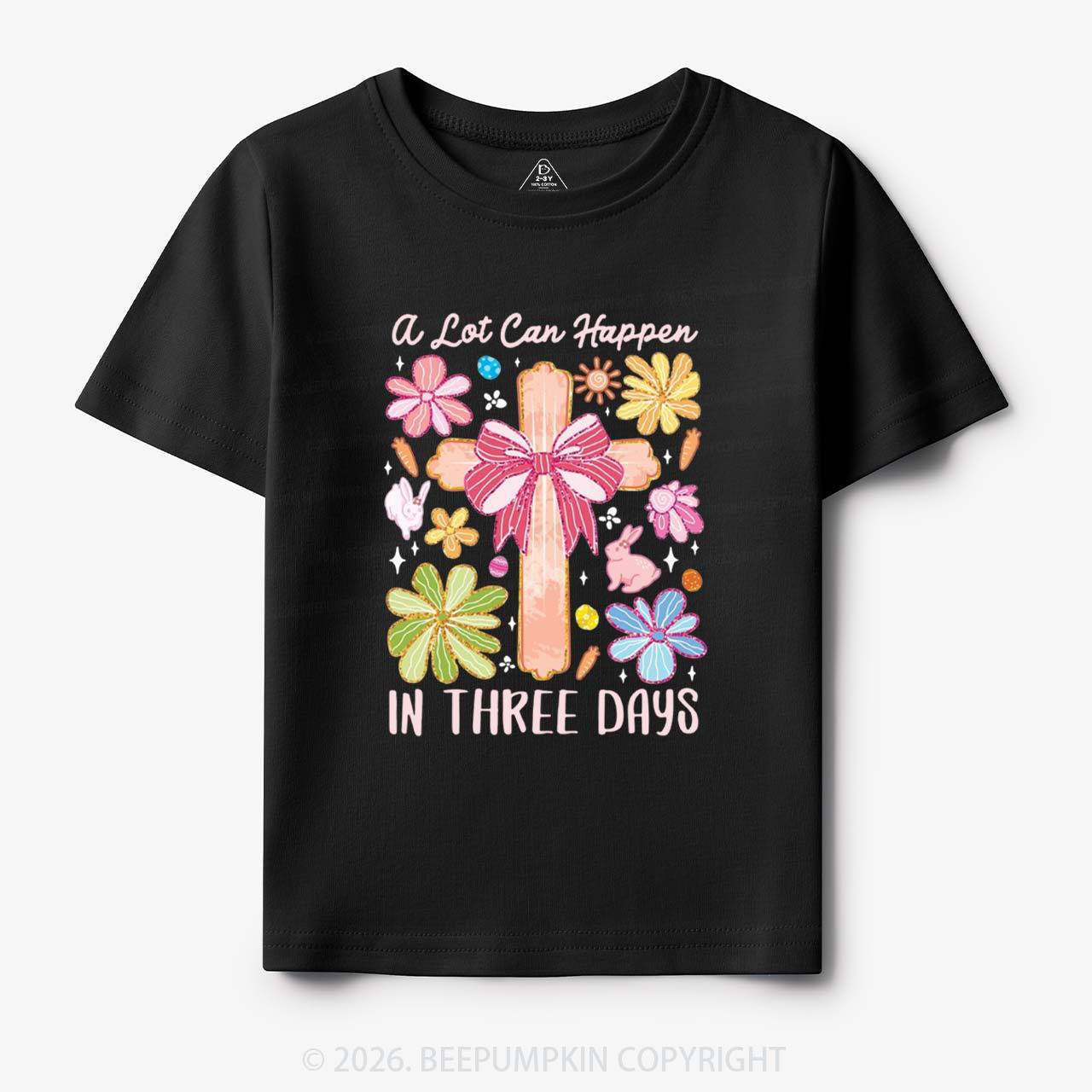 A Lot Can Happen In Three Days Toddler&Kids Tees