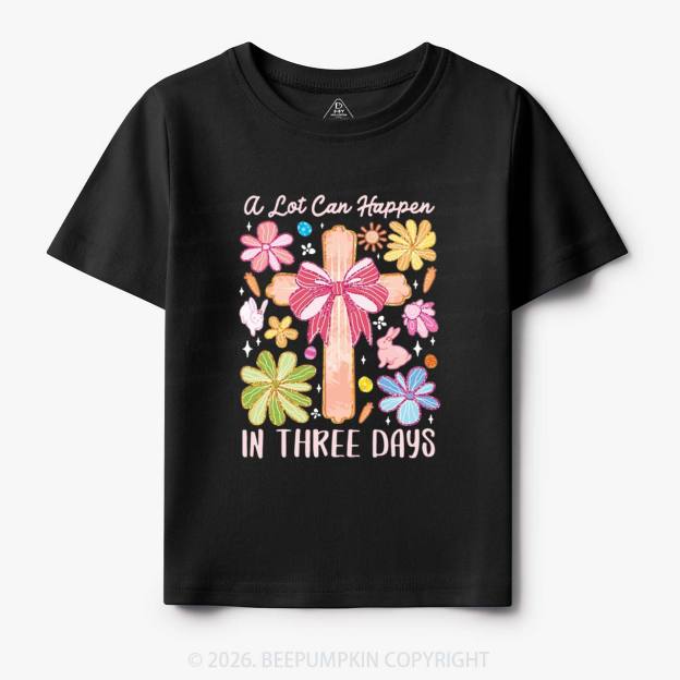 A Lot Can Happen In Three Days Toddler&Kids Tees