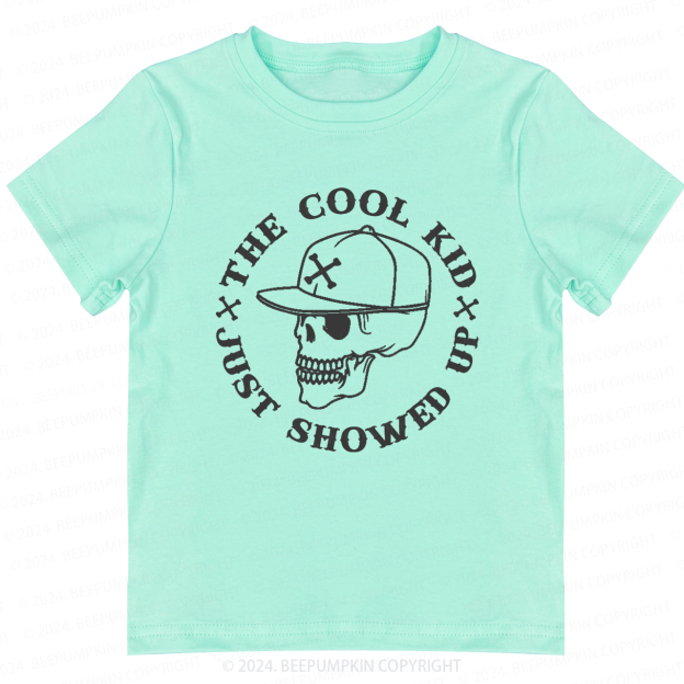 The Cool Kid Just Showed Up Toddler&Kids Tees 7