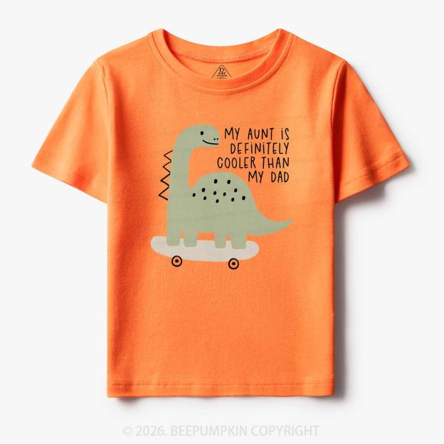 Dino My Aunt Is Cooler Than My Dad Toddler&Kid's Tees