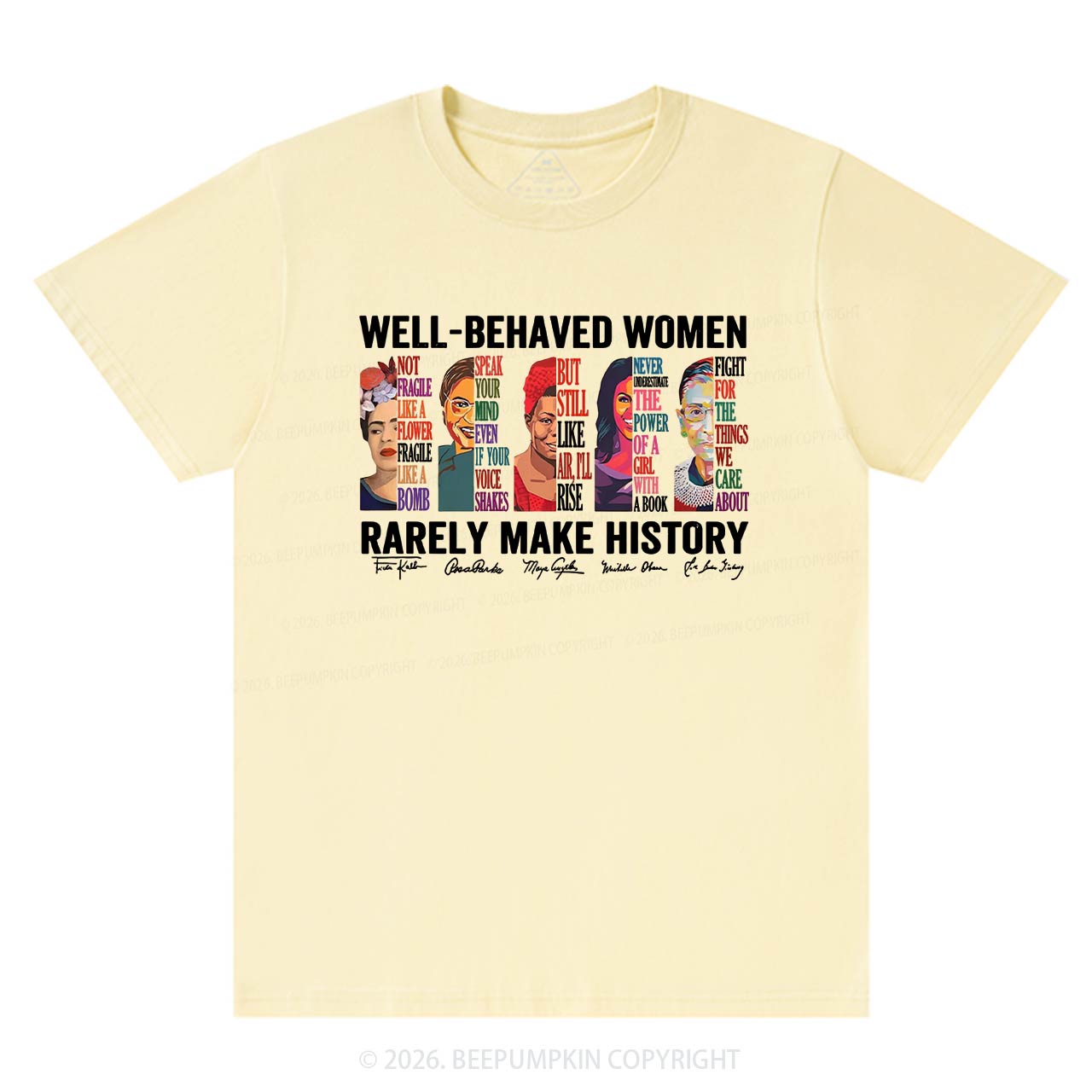Well Behaved Women Rarely Make History T-Shirts Beepumpkin
