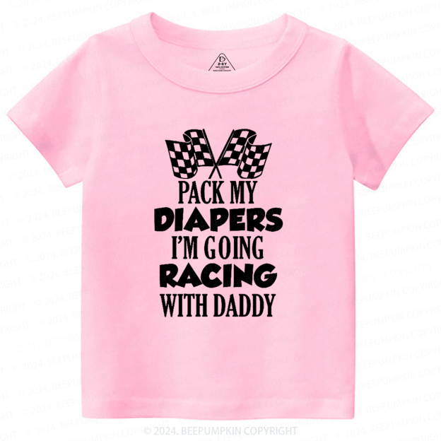 Personalized Pack My Diapers I'm Going Racing With XXX Toddler&Kids Tees 7