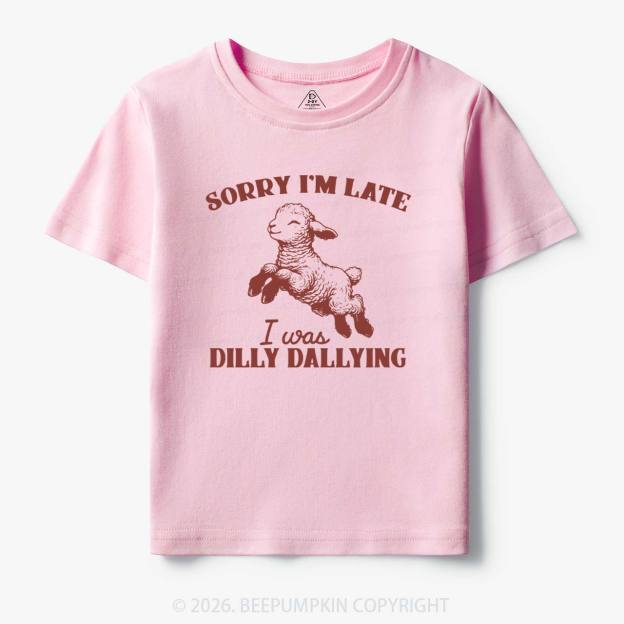 Sorry I'm Late I Was Dilly Dallying Lamb Sheep Toddler&Kid's Tees