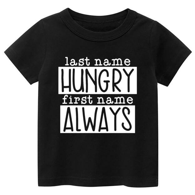Last Name Hungry First Name Always Toddler&Kids Tees